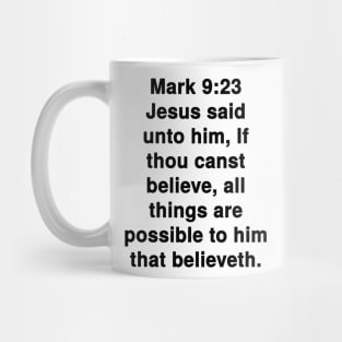 Mark 9:23  King James Version (KJV) Bible Verse Typography Mug